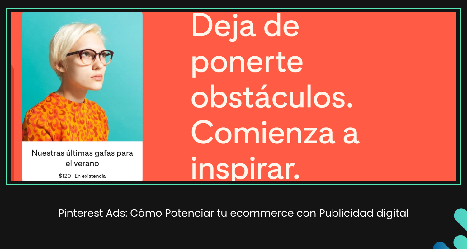Publicidad digital con Pinterest Ads: Maximiza tus ventas y atrae clientes a tu ecommerce.