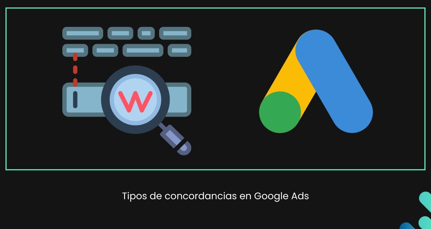 Tipos de concordancias en Google Ads
