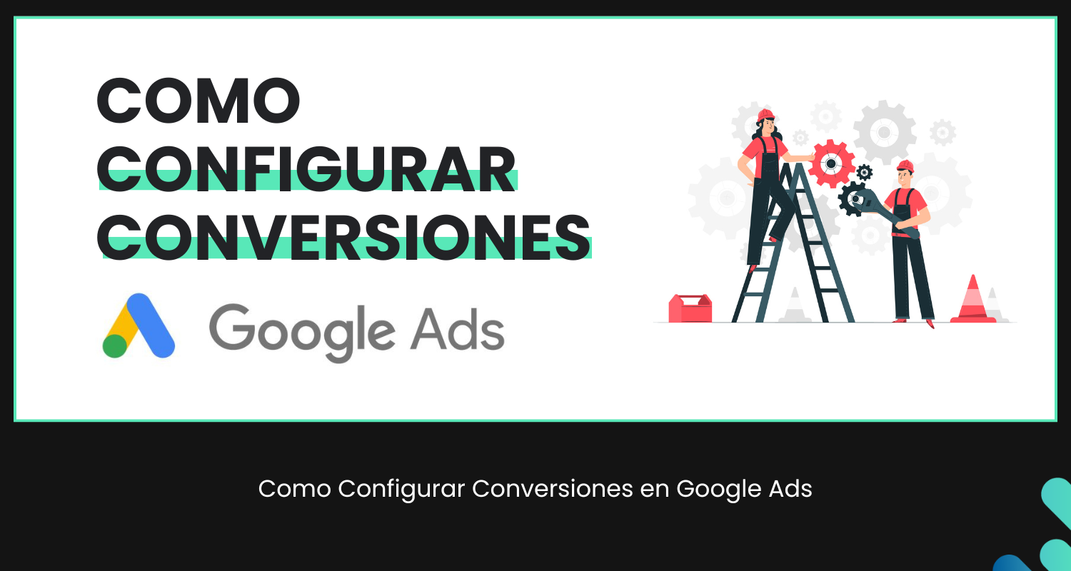 Configurar Conversiones en Google Ads