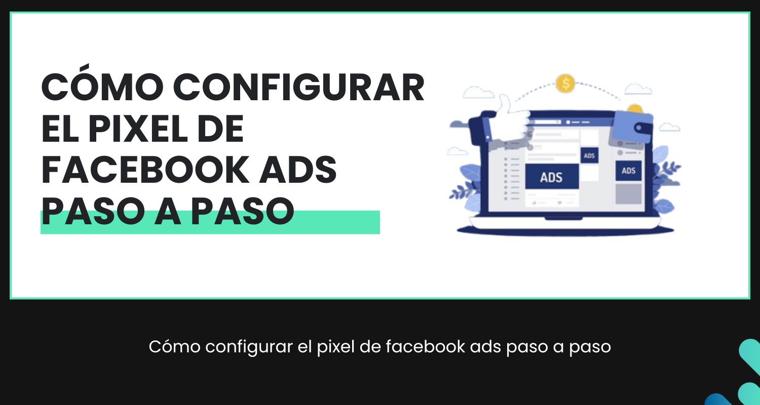 Cómo configurar el pixel de facebook ads paso a paso